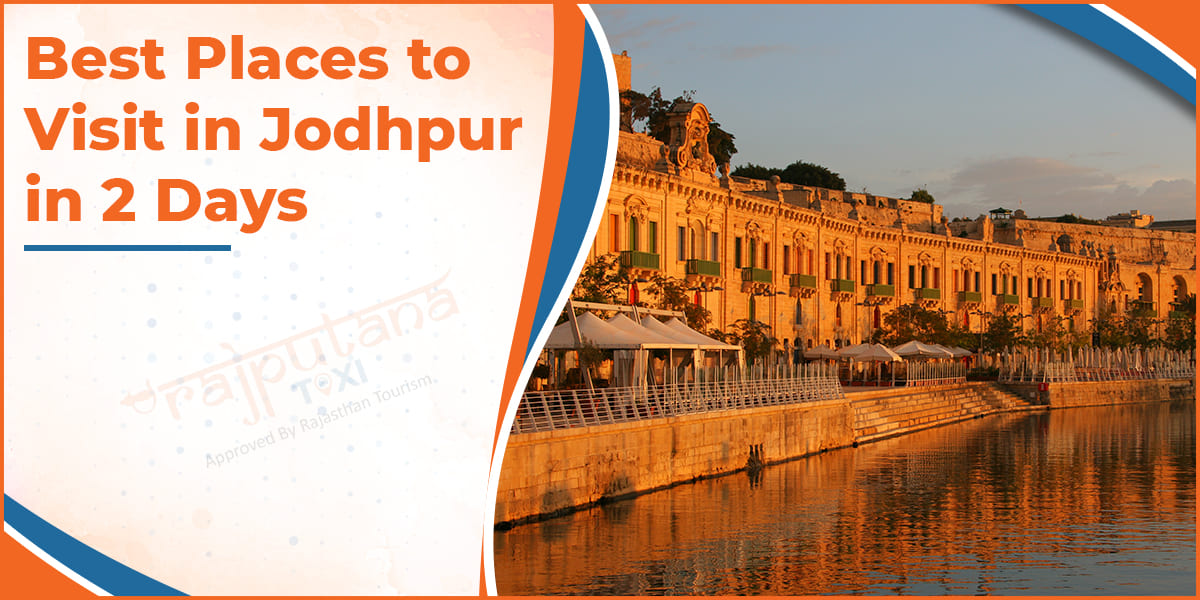 Top Places to Visit in Jodhpur in 2 Days 