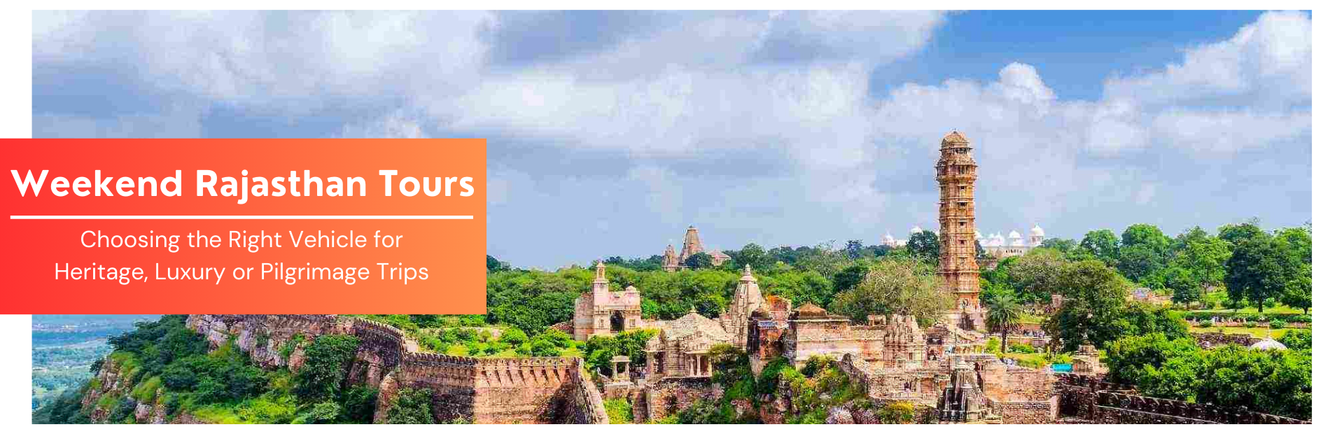 Weekend Rajasthan Tours: Choosing the Right Vehicle for Heritage, Luxury or Pilgrimage Trips