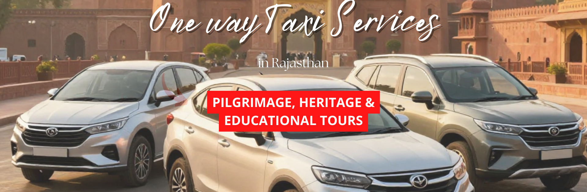 One-Way Taxi Services in Rajasthan for Pilgrimage, Heritage & Educational Tours