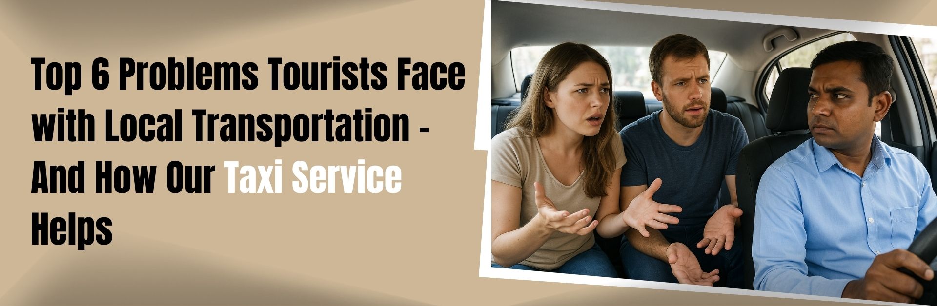 Top 6 Problems Tourists Face with Local Transportation – And How Our Taxi Service Helps