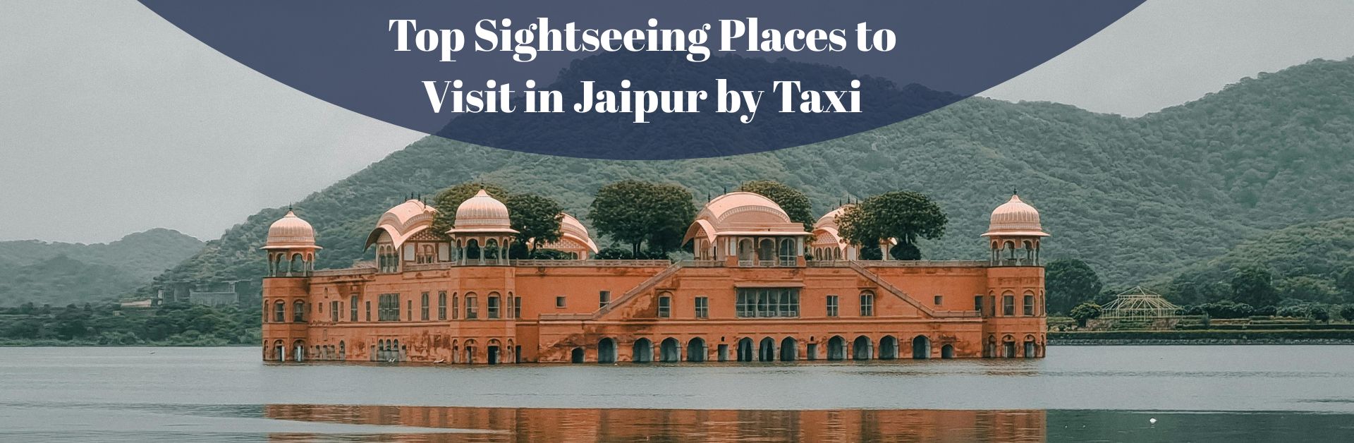 Top Sightseeing Places to Visit in Jaipur by Taxi